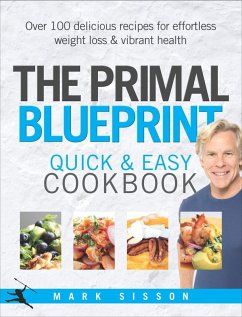 The Primal Blueprint Quick and Easy Cookbook (eBook, ePUB) - Sisson, Mark