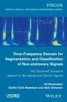 Time-Frequency Domain for Segmentation and Classification of Non-stationary Signals (eBook, ePUB) - Moukadem, Ali; Abdeslam, Djaffar Ould; Dieterlen, Alain