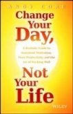 Change Your Day, Not Your Life (eBook, PDF)