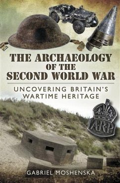 Archaeology of the Second World War (eBook, ePUB) - Moshenska, Gabriel