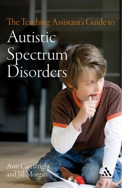 The Teaching Assistant's Guide to Autistic Spectrum Disorders (eBook, PDF) - Cartwright, Ann; Morgan, Jill
