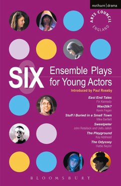 Six Ensemble Plays for Young Actors (eBook, PDF) - Kennedy, Fin; Fegan, Kevin; Bartlett, Mike; Retallack, John; Jalloh, Usifu; Adshead, Kay; Naylor, Hattie