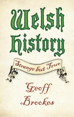 Welsh History: Strange but True (eBook, ePUB) - Brookes, Geoff