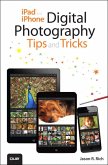 iPad and iPhone Digital Photography Tips and Tricks (eBook, ePUB)