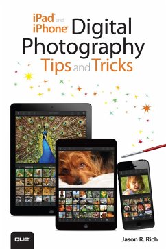 iPad and iPhone Digital Photography Tips and Tricks (eBook, ePUB) - Rich, Jason