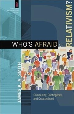 Who's Afraid of Relativism? (The Church and Postmodern Culture) (eBook, ePUB) - Smith, James K. A.