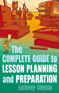 The Complete Guide to Lesson Planning and Preparation (eBook, PDF) - Haynes, Anthony