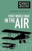 First World War in the Air: 5 Minute History (eBook, ePUB)