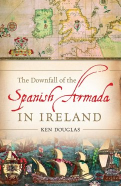 The Downfall of the Spanish Armada in Ireland (eBook, ePUB) - Douglas, Ken