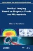 Medical Imaging Based on Magnetic Fields and Ultrasounds (eBook, ePUB)