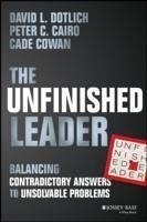 The Unfinished Leader (eBook, PDF) - Dotlich, David L.; Cairo, Peter C.; Cowan, Cade