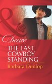 The Last Cowboy Standing (Mills & Boon Desire) (eBook, ePUB)