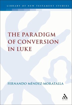 The Paradigm of Conversion in Luke (eBook, PDF) - Mendez-Moratalla, Fernando