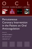Percutaneous Coronary Intervention in the Patient on Oral Anticoagulation (eBook, ePUB)