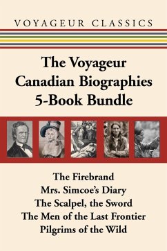The Voyageur Canadian Biographies 5-Book Bundle (eBook, ePUB) - Owl, Grey; Simcoe, Elizabeth Posthuma; Kilbourn, William; Gordon, Sydney; Innis, Mary Quayle