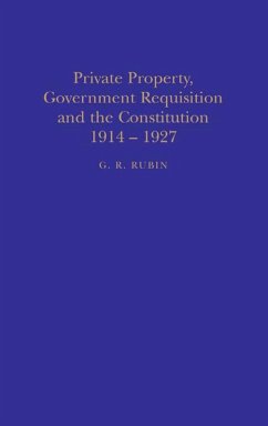 Cover Private Property, Government Requisition and the Constitution, 1914-27 (eBook, PDF)