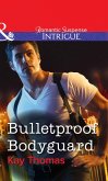 Bulletproof Bodyguard (Mills & Boon Intrigue) (eBook, ePUB)