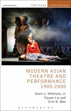 Modern Asian Theatre and Performance 1900-2000 (eBook, ePUB) - Wetmore, Jr.; Liu, Siyuan; Mee, Erin B.