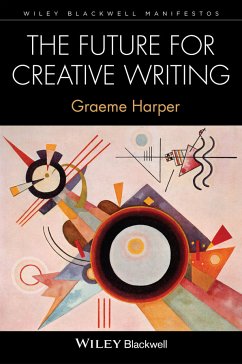 The Future for Creative Writing (eBook, PDF) - Harper, Graeme