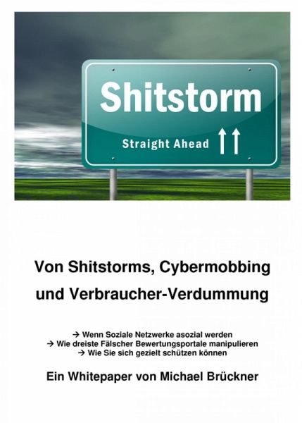 Von Shitstorms, Cybermobbing und Verbraucher-Verdummung (eBook, ePUB) Von Shitstorms, Cybermobbing und Verbraucher-Verdummung (eBook, ePUB)