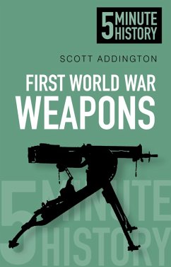 First World War Weapons: 5 Minute History (eBook, ePUB) - Addington, Scott