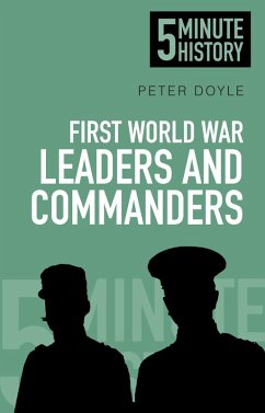 First World War Leaders and Commanders: 5 Minute History (eBook, ePUB) - Doyle, Peter
