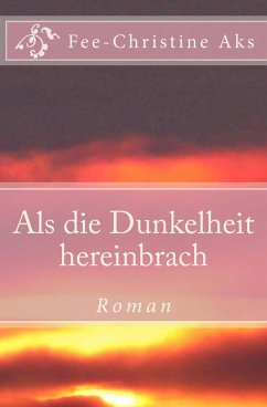 Als die Dunkelheit hereinbrach (eBook, ePUB) - Aks, Fee-Christine