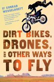 Dirt Bikes, Drones, and Other Ways to Fly (eBook, ePUB)