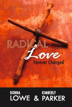 Radical Love...Forever Changed (eBook, ePUB) - Parker, Kimberly