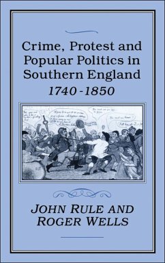 Crime, Protest and Popular Politics in Southern England, 1740-1850 (eBook, PDF) - Rule, John