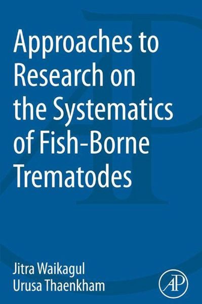Approaches to Research on the Systematics of Fish-Borne Trematodes (eBook, ePUB) Approaches to Research on the Systematics of Fish-Borne Trematodes (eBook, ePUB)