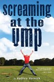 Screaming at the Ump (eBook, ePUB) Screaming at the Ump (eBook, ePUB)