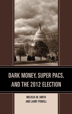 Cover Dark Money, Super PACs, and the 2012 Election (eBook, ePUB)