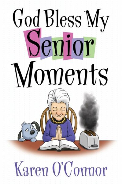 God Bless My Senior Moments (eBook, ePUB) God Bless My Senior Moments (eBook, ePUB)