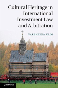 Cultural Heritage in International Investment Law and Arbitration (eBook, ePUB) - Vadi, Valentina