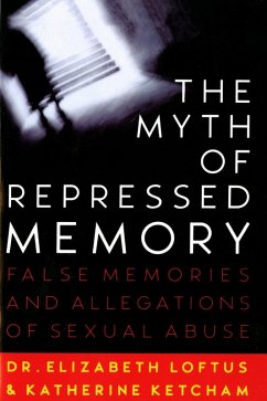 The Myth of Repressed Memory (eBook, ePUB) - Loftus, Elizabeth; Ketcham, Katherine