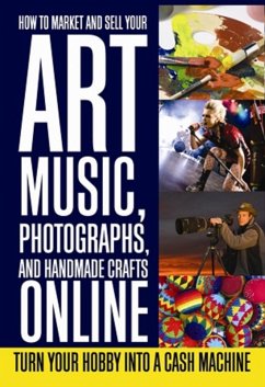 Cover How to Market and Sell Your Art, Music, Photographs, & Handmade Crafts Online (eBook, ePUB)
