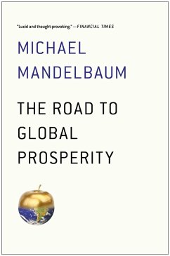 The Road to Global Prosperity (eBook, ePUB) - Mandelbaum, Michael