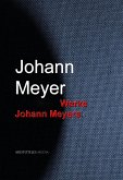 Gesammelte Werke Johann Meyers (eBook, ePUB)