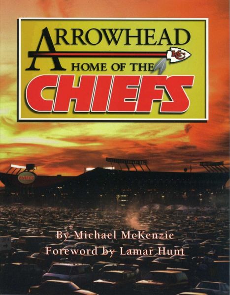 Arrowhead Home of the Chiefs (eBook, ePUB) Arrowhead Home of the Chiefs (eBook, ePUB)