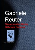 Gesammelte Werke Gabriele Reuters (eBook, ePUB)