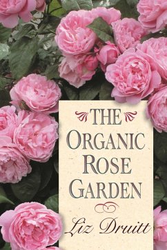 Organic Rose Garden (eBook, ePUB) - Druitt, Liz