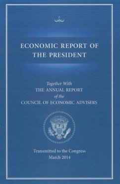 Economic Report of the President, Transmitted to the Congress March 2014 Together with the Annual Report of the Council of Economic Advisors