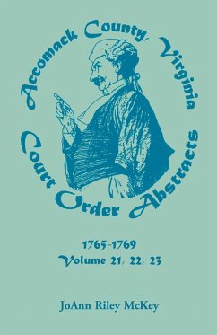 Accomack County, Virginia Court Order Abstracts, Volumes 21, 22, 23, 1765-1769 - McKey, Joann Riley