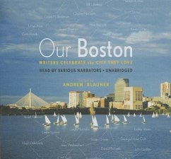 Our Boston: Writers Celebrate the City They Love - Blauner, Andrew