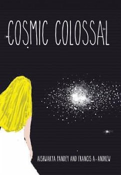 Cosmic Colossal - Pandey, Aishwarya; Andrew, Francis A.
