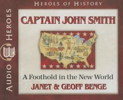 Captain John Smith: A Foothold in the New World - Benge, Janet; Benge, Geoff