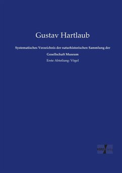 Systematisches Verzeichnis der naturhistorischen Sammlung der Gesellschaft Museum - Hartlaub, Gustav