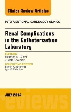 Renal Complications in the Catheterization Laboratory, an Issue of Interventional Cardiology Clinics - Gurm, Hitinder S