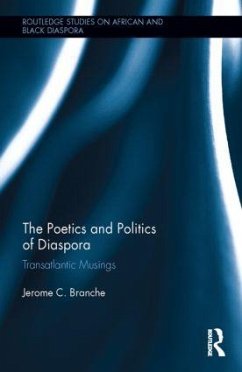 The Poetics and Politics of Diaspora - Branche, Jerome C